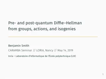 Pre- and post-quantum DiffieHellman  from groups, actions, and isogenies  Benjamin Smith