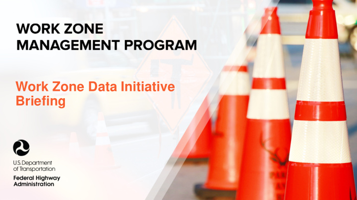 work zone data initiative briefing