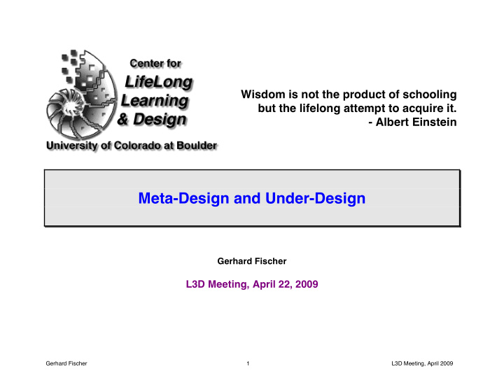 meta design and under design gerhard fischer l3d meeting