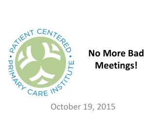 No More Bad  Meetings!  October 19, 2015  Participation is Strongly Encouraged  Type questions into