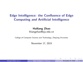 Edge Intelligence: the Confluence of Edge  Computing and Artificial Intelligence  Hailiang Zhao