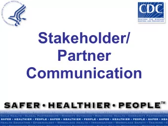 Stakeholder/  Partner  Communication  Module Summary   Why stakeholders and partners are