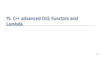15. C++ advanced (III): Functors and  Lambda  409  What do we learn today? Functors: objects with