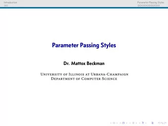 Parameter Passing Styles  Dr. Mattox Beckman  University of Illinois at Urbana-Champaign