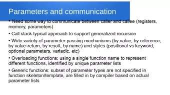 Parameters and communication  Need some way to communicate between caller and callee (registers,