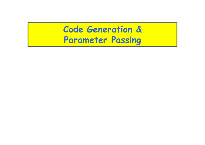 code generation parameter passing lecture outline 1