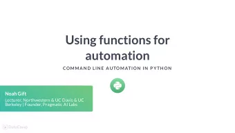 Using functions for  automation  COMMAN D LIN E AUTOMATION  IN  P YTH ON  Noah Gift  Lecturer,