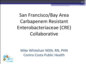 San Francisco/Bay Area  Carbapenem Resistant  SFBA CRE Collaborative  Enterobacteriaceae (CRE)