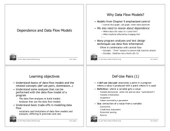 Why Data Flow Models?   Models from Chapter 5 emphasized control   Control flow graph, call