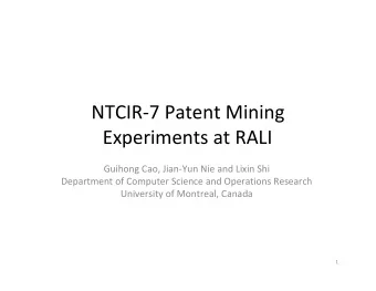 NTCIR-7 Patent Mining  Experiments at RALI  Guihong Cao, Jian-Yun Nie and Lixin Shi  Department of