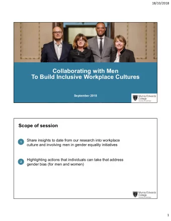 Collaborating with Men  To Build Inclusive Workplace Cultures  September 2018  Scope of session
