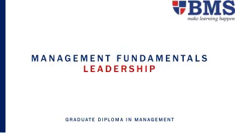 M A N A G E M E N T  F U N D A M E N TA L S  L E A D E R S H I P  G R A D U AT E  D I P L O M A  I