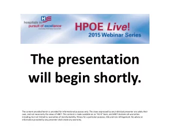 The presentation will begin shortly. The content provided herein is provided for informational