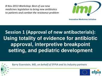 Session 1 (Approval of new antibacterials):  Using totality of evidence for antibiotic  approval,