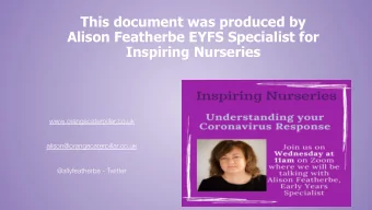 This document was produced by  Alison Featherbe EYFS Specialist for  Inspiring Nurseries
