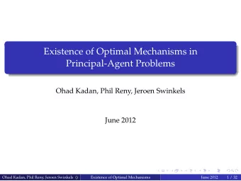 Existence of Optimal Mechanisms in  Principal-Agent Problems  Ohad Kadan, Phil Reny, Jeroen