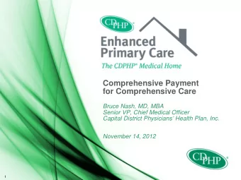 Comprehensive Payment  for Comprehensive Care  Bruce Nash, MD, MBA  Senior VP, Chief Medical