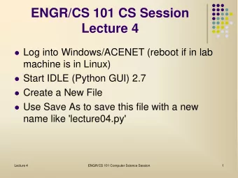 ENGR/CS 101 CS Session  Lecture 4  Log into Windows/ACENET (reboot if in lab  machine is in