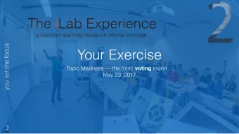 The iLab Experience  a blended learning hands-on course concept  you set the focus  Your Exercise