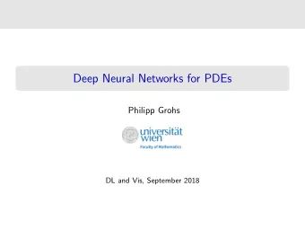 Deep Neural Networks for PDEs  Philipp Grohs  DL and Vis, September 2018  Short Reading List 1 Ian