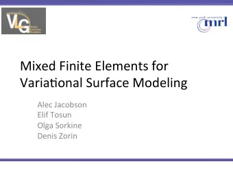 MixedFiniteElementsfor  Varia3onalSurfaceModeling  AlecJacobson