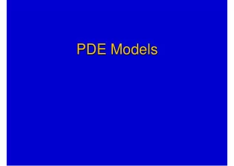 PDE Models  PDE Models  Goal is to set up design software frameworks  Determine scope