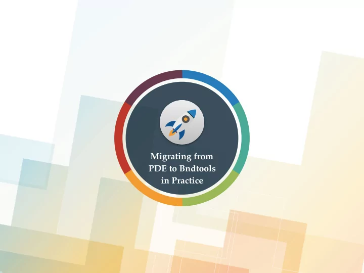 migrating from pde to bndtools in practice meet the