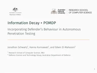 Information Decay + POMDP  Incorporating Defenders Behaviour in Autonomous  Penetration Testing