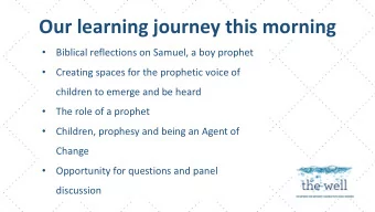 Our learning journey this morning    Biblical reflections on Samuel, a boy prophet