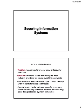 Securing Information  Systems You  re on LinkedIn? Watch Out!  Problem: Massive data breach;