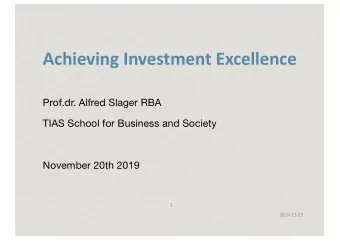 Achieving Investment Excellence  Prof.dr. Alfred Slager RBA  TIAS School for Business and Society