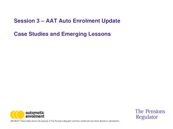Session 3  AAT Auto Enrolment Update  Case Studies and Emerging Lessons  JAN14ED1 These slides