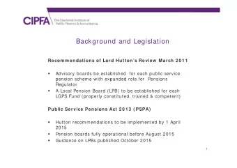 Background and Legislation  Recom m endations of Lord Huttons Review  March 2 0 1 1