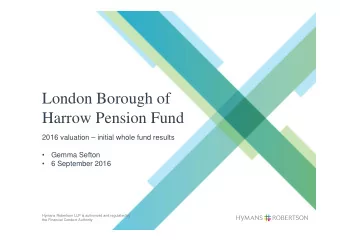 London Borough of  Harrow Pension Fund  2016 valuation  initial whole fund results    Gemma