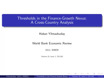 Thresholds in the Finance-Growth Nexus:  A Cross-Country Analysis  Hakan Yilmazkuday  World Bank