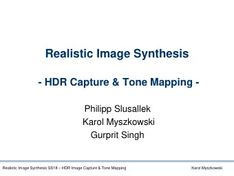 Realistic Image Synthesis  - HDR Capture &amp; Tone Mapping -  Philipp Slusallek  Karol Myszkowski