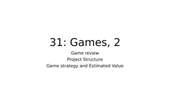31: Games, 2  Game review  Project Structure  Game strategy and Estimated Value  Warmup: a tree