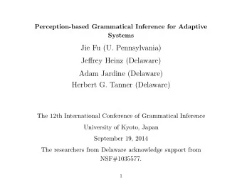 Jie Fu (U. Pennsylvania)  Jeffrey Heinz (Delaware)  Adam Jardine (Delaware)  Herbert G. Tanner