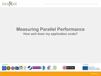Measuring Parallel Performance  How well does my application scale?  Funding  Partners  bioexcel.eu
