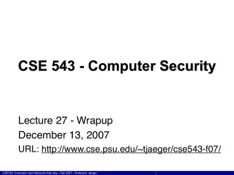 CSE 543 - Computer Security  Lecture 27 - Wrapup  December 13, 2007  URL:
