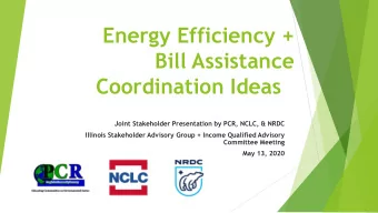 Energy Efficiency +  Bill Assistance  Coordination Ideas  Joint Stakeholder Presentation by PCR,