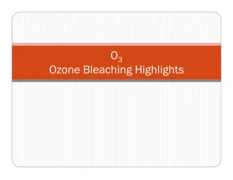 Ozone Bleaching Highlights  INTRODUCTION  Ozone is a very powerful oxidizing agent and the
