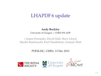LHAPDF 6 update  Andy Buckley  University of Glasgow / CERN PH-ADP  + James Ferrando, David Hall,