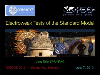 Electroweak Tests of the Standard Model  Jens Erler (IF-UNAM)  PASCOS 2012  Mrida, Yuc.