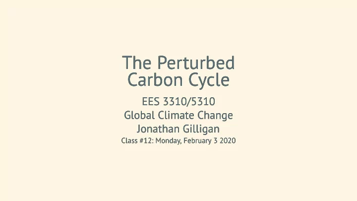the perturbed the perturbed carbon cycle carbon cycle