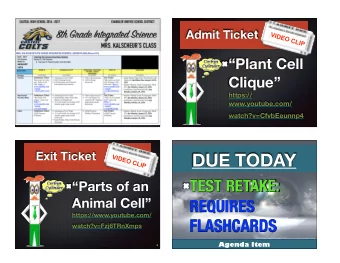 DUE TODAY  VIDEO CLIP  TEST RETAKE:  Parts of an Animal Cell  REQUIRES