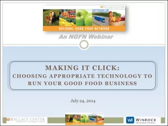 MAKING IT CLICK:  CHOOSING APPROPRIATE TECHNOLOGY TO  RUN YOUR GOOD FOOD BUSINESS  July 24, 2014