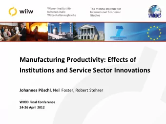 Manufacturing Productivity: Effects of Institutions and Service Sector Innovations Johannes Pschl