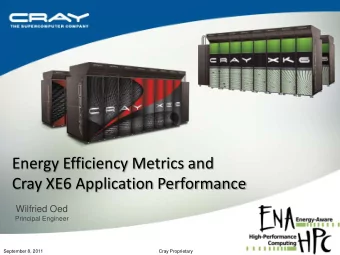Energy Efficiency Metrics and  Cray XE6 Application Performance  Wilfried Oed  Principal Engineer