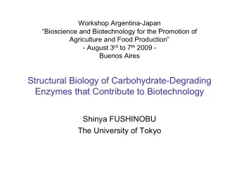 Structural Biology of Carbohydrate-Degrading  Enzymes that Contribute to Biotechnology  Shinya